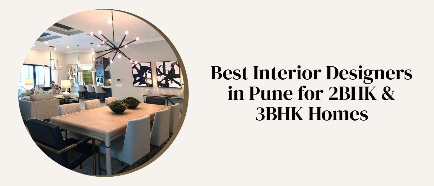 Best Interior Designers in Pune for 2BHK & 3BHK Homes (2025 Guide)